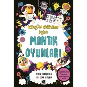 Küçük Dahiler İçin Mantık Oyunları - Zihin Geliştiren 101 Zeka Oyunu