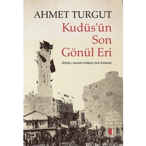 Kudüs’ün Son Gönül Eri