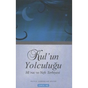 Kulun Yolculuğu / Mirac ve Nefs Terbiyesi