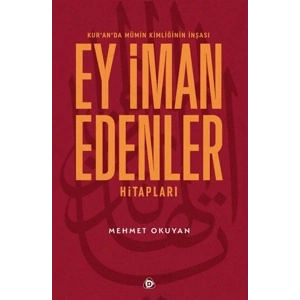 Kuranda Mümin Kimliğinin İnşası - Ey İman Edenler Hitapları