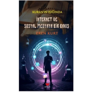 Kuranın Işığında İnternet ve Sosyal Medyaya Bir Bakış
