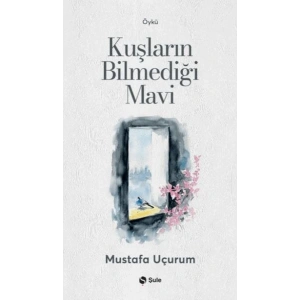 Kuşların Bilmediği Mavi