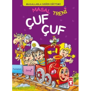Masal Treni Çuf Çuf - Masallarla Değer Eğitimi (Fleksi Cilt)