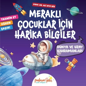 Meraklı Çocuklar İçin Harika Bilgiler Dünya ve Uzay Kahramanları