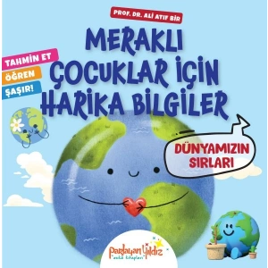 Meraklı Çocuklar İçin Harika Bilgiler Dünyamızın Sırları