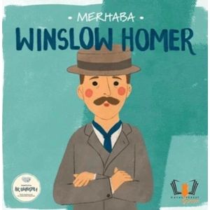 Merhaba Winslow Homer Sanatçıyla İlk Buluşma