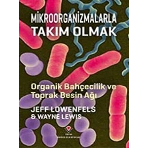 Mikroorganizmalarla Takım Olmak - Organik Bahçecilik ve Toprak Besin Ağı