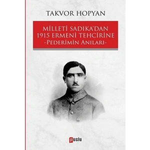 Milleti Sadıkadan 1915 Ermeni Tehcirine Pederimin Anıları