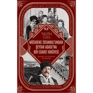 Mütareke İstanbulundan Şeytan Adasına Bir Esaret Hikayesi