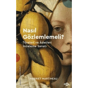 Nasıl Gözlemlemeli? - Töreleri ve Âdetleri İnceleme Sanatı