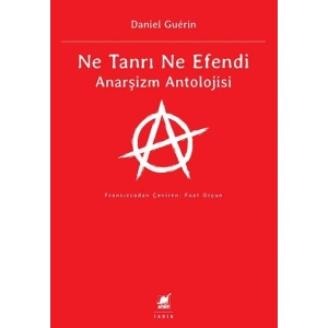 Ne Tanrı Ne Efendi Anarşizm Antolojisi