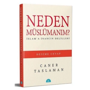 Neden Müslümanım? - İslama İnancın Delilleri