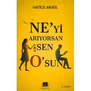 Ne’yi Arıyorsan Sen O’sun