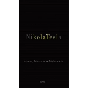 Nikola Tesla Hayatım, Buluşlarım ve Düşüncelerim
