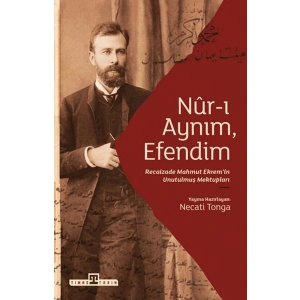 Nur-ı Aynım Efendim Recaizadenin Unutulmuş Mektupları