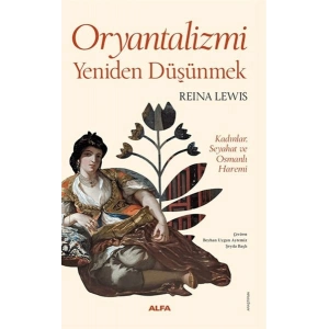 Oryantalizmi Yeniden Düşünmek Kadınlar, Seyahat ve Osmanlı Haremi