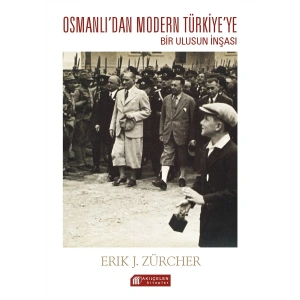 Osmanlı İmparatorluğundan Atatürk Türkiyesine Bir Ulusun İnşası