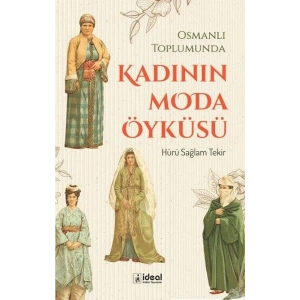 Osmanlı Toplumunda Kadının Moda Öyküsü
