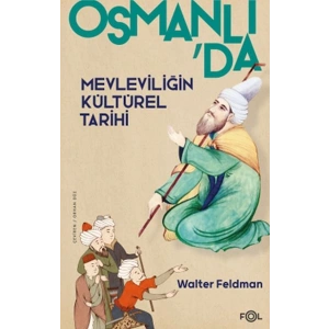 Osmanlı’da Mevleviliğin Kültürel Tarihi –Osmanlı İmparatorluğu’nda Şiir, Müzik ve Tasavvuf–
