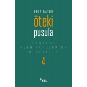 Öteki Pusula - Sanat ve Edebiyat Üzerine Denemeler 4