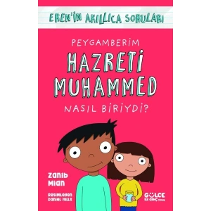 Peygamberim Hazreti Muhammed Nasıl Biriydi? / Erenin Akıllıca Soruları