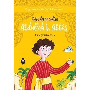 Peygamberimizin Çocuk Dostları-3-Abdullah B. Abbâs-Tefsir İlminin Sultanı