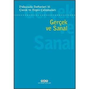 Psikanaliz Defterleri 16 Çocuk ve Ergen Çalışmaları - Gerçek ve Sanal