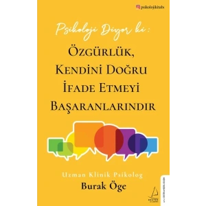 Psikoloji Diyor ki Özgürlük, Kendini Doğru İfade Etmeyi Başaranlarındır