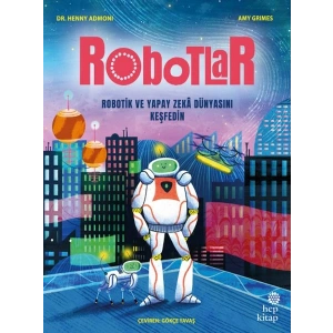 Robotlar Robotik ve Yapay Zekâ Dünyasını Keşfedin