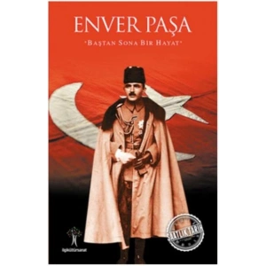 Saatlik Tarih - Enver Paşa (Baştan Sona Bir Hayat)