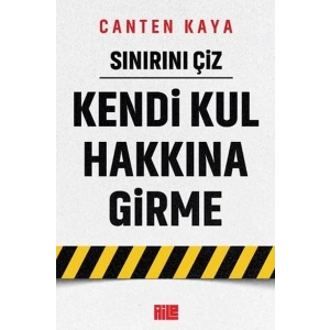 Sınırını Çiz - Kendi Kul Hakkına Girme