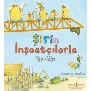 Şirin İnşaatçılarla Bir Gün