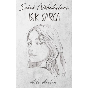 Sokak Nöbetçileri  Işık Sarca