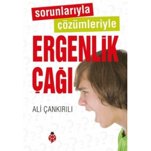 Sorunlarıyla Çözümleriyle Ergenlik Çağı