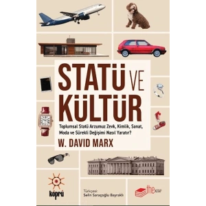 Statü ve Kültür Toplumsal Statü Arzumuz Zevk, Kimlik, Sanat, Moda ve Sürekli Değişimi Nasıl Yaratır?