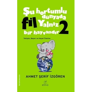 Şu Hortumlu Dünyada Fil Yalnız Bir Hayvandır 2 - Yeşil Kapak