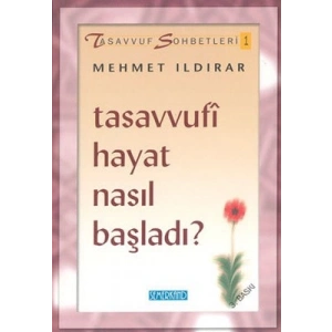 Tasavvufi Hayat Nasıl Başladı?  Tasavvuf Sohbetleri 1