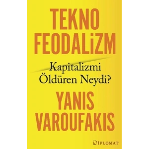 Teknofeodalizm Kapitalizmi Öldüren Neydi?