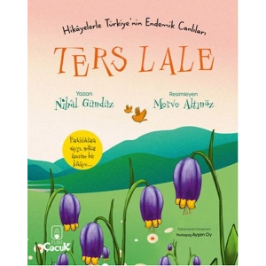 Ters Lale - Hikâyelerle Türkiyenin Endemik Canlıları
