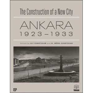 The Construction of a New City Bir Şehir Kurmak Ankara 1923 – 1933
