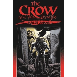 The Crow Gece Yarısı Efsaneleri Cilt 1 - Ölüler Zamanı