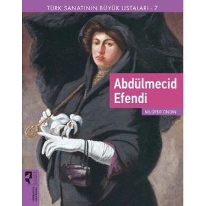 Türk Sanatının Büyük Ustaları 7 Abdülmecid Efendi