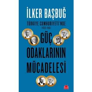 Türkiye Cumhuriyetinde 1923-1961 Güç Odaklarının Mücadelesi