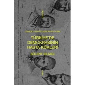 Türkiye’de Demokrasinin Hasta Kökleri