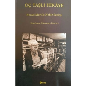 Üç Taşlı Hikaye (Necati Mert İle Nehir Söyleşi)