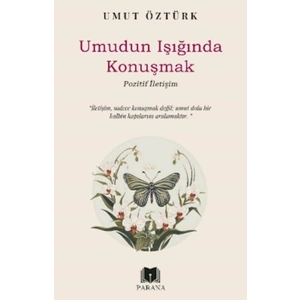Umudun Işığında Konuşmak – Pozitif İletişim