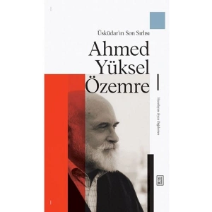 Üsküdarın Son Sırlısı Ahmed Yüksel Özemre