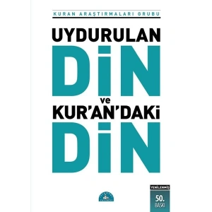 Uydurulan Din ve Kurandaki Din