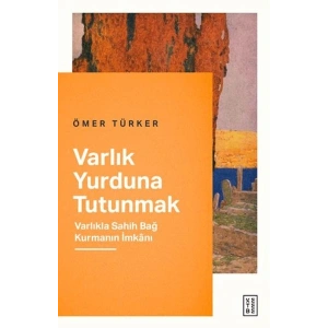 Varlık Yurduna Tutunmak