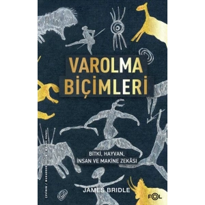 Varolma Biçimleri –Bitki, Hayvan, İnsan ve Makine Zekâsı